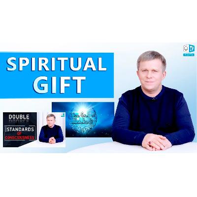 Spiritual Gift. Selected Excerpts from The Call of Mahdi & Double Standards of Consciousness Videos