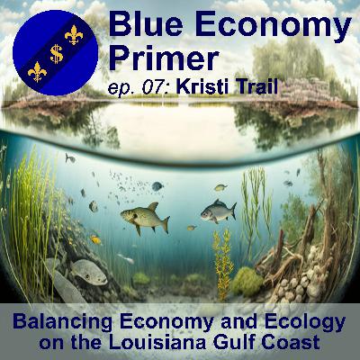 #07 - Balancing Economy and Ecology on the Louisiana Gulf Coast