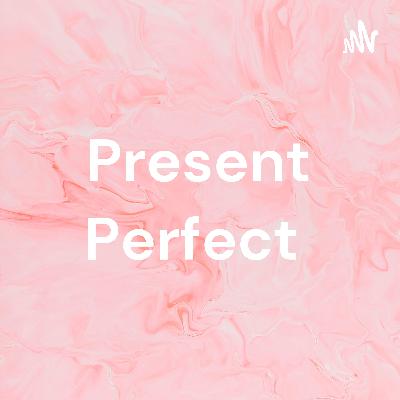 Presnt perfect