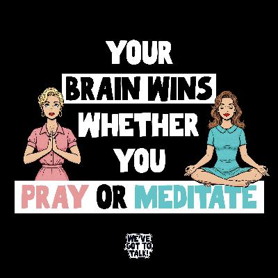 Prayer vs Meditation: Your Brain Can't Tell the Difference