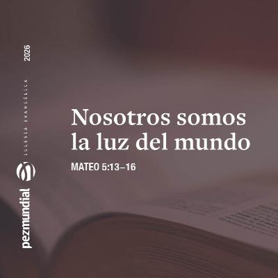 Nosotros somos la luz del mundo