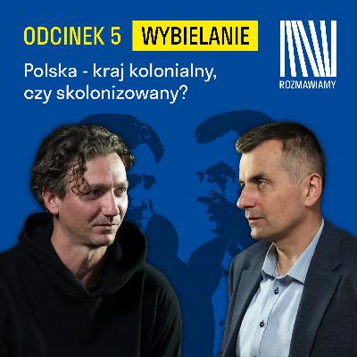 Wybielanie. Polska - kraj kolonialny, czy skolonizowany? I Witek Orski, Adam Leszczyński Wybielanie. Polska - kraj kolonialny, czy skolonizowany? I Witek Orski, Adam Leszczyński