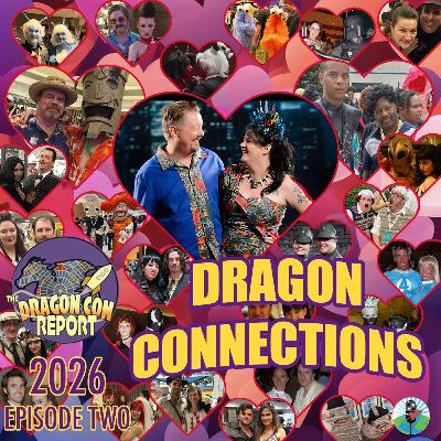 The 2026 Dragon Con Report Episode 2: Love is in the air at Dragon Con