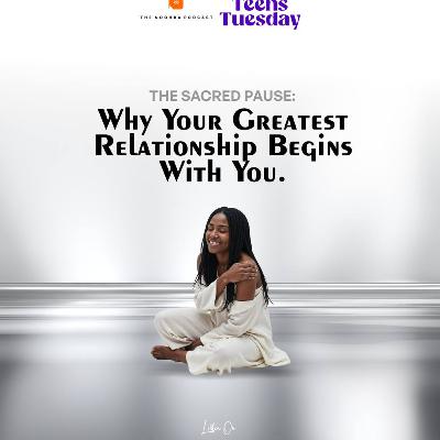 The Sacred Pause: Why Your Greatest Relationship Begins With You (Noohra Teens Tuesday)