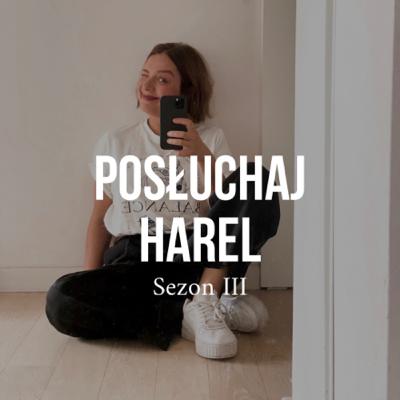 Posłuchaj Harel. Rozmowa z Kasią Harmony. Posłuchaj Harel. Rozmowa z Kasią Harmony.