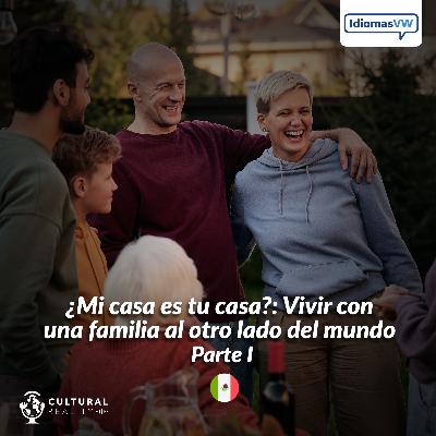 ¿Mi casa es tu casa?: Vivir con una familia al otro lado del mundo. Primera parte. ¿Mi casa es tu casa?: Vivir con una familia al otro lado del mundo. Primera parte.