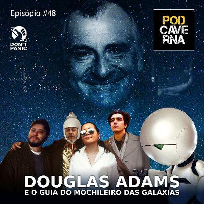 Episódio 48 – Douglas Adams e o Guia do Mochileiro das Galáxias