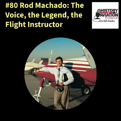 #80 Rod Machado: The Voice, the Legend, the Flight Instructor #80 Rod Machado: The Voice, the Legend, the Flight Instructor