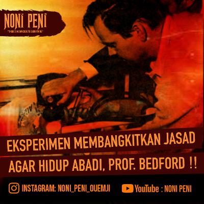 EKSPERIMEN MEMBANGKITKAN JASAD AGAR HIDUP ABADI, PROF. BEDFORD !!!