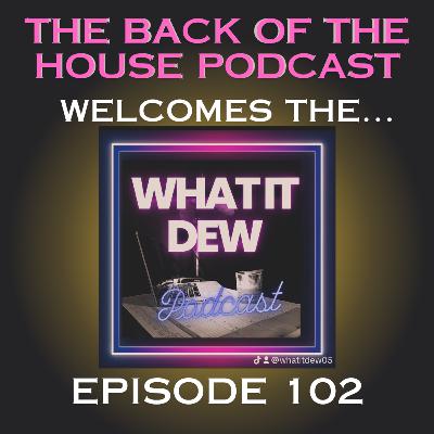 TBOH Welcomes...The What It Dew Podcast TBOH Welcomes...The What It Dew Podcast