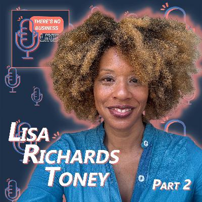 Ep. 165 Lisa Richards Toney – Part 2: To Be Still Is to Be Powerful