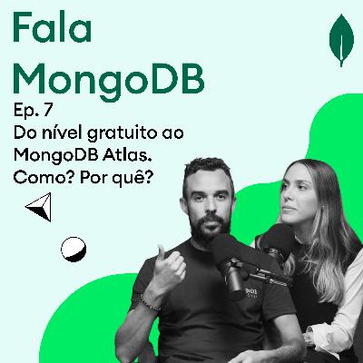 Fala MongoDB Ep. 7 Do nível gratuito ao MongoDB Atlas. Como? Por quê?