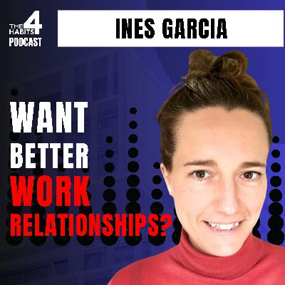E113 | Want Better Work Relationships? Nature’s Blueprint | Ines Garcia E113 | Want Better Work Relationships? Nature’s Blueprint | Ines Garcia
