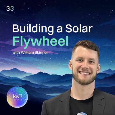 Building a Solar Flywheel with William Skinner │ Season 3 Episode 21 🎧 Building a Solar Flywheel with William Skinner │ Season 3 Episode 21 🎧