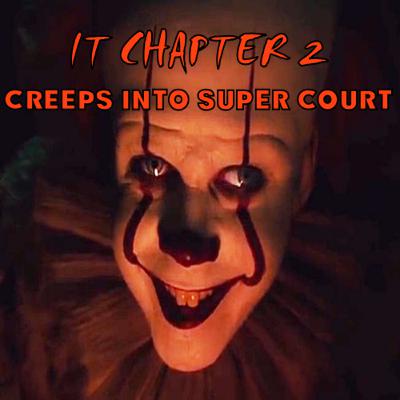 IT Chapter 2 Creeps Into Super Court