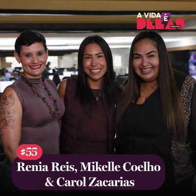 #55 SER MULHER NAS CORRIDAS: DESAFIOS E SUPERAÇÕES com Renia Reis, Mikelle Coelho & Carol Zacarias