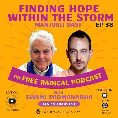 THE FREE RADICAL PODCAST #38 | Finding Hope Within the Storm | Manjuali dasi - 1/15/25