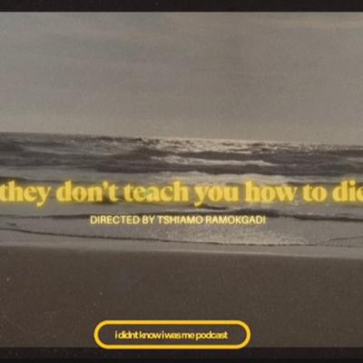 they don't teach you how to die.