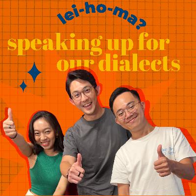 EP 20: Lei-ho-ma? Speaking up for our dialects ft. @grandmotherstories