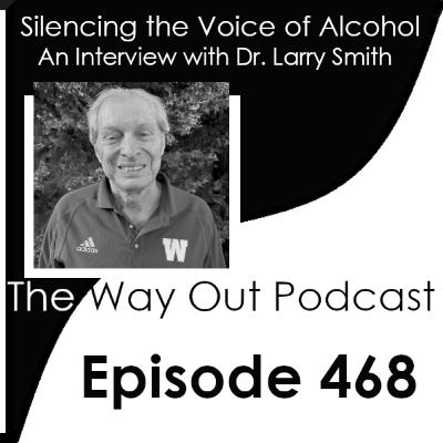 Silencing the Voice of Alcohol with Dr. Larry Smith | Episode 468