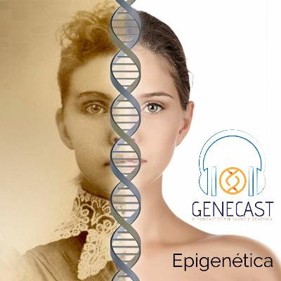 Genecast #031 - A Epigenética