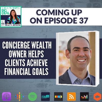 Ep 37: Concierge Wealth Owner Helps Clients Achieve Financial Goals