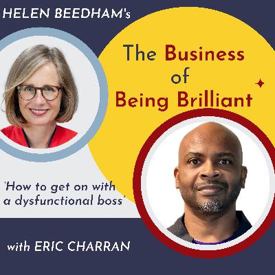 S10 Ep 09: How to get on with a dysfunctional boss with Eric Charran