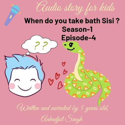 Kids story- When do you take bath Sisi? Kids story- When do you take bath Sisi?