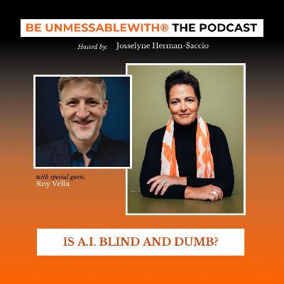 Is A.I. Blind and Dumb? with Roy Vella Is A.I. Blind and Dumb? with Roy Vella