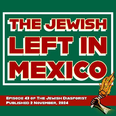 The Jewish Left in Mexico w/ Tamara