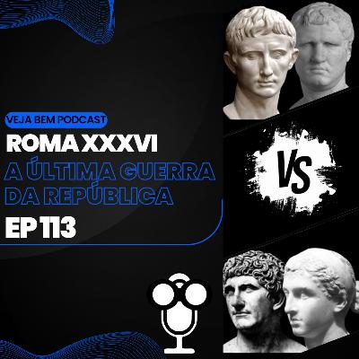 VBMais 113 - Roma XXXVI - A Última Guerra da República
