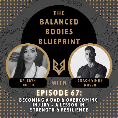 #67 - Becoming a Dad & Overcoming Injury: A Lesson in Strength & Resilience