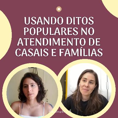 #48 USANDO DITOS POPULARES NO ATENDIMENTO DE CASAIS E FAMÍLIAS