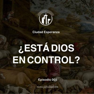002 | ¿Está Dios en control?