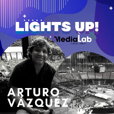 LIGHTS UP! con Arturo Vázquez, Project Manager