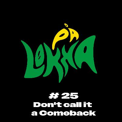 #25 Don't call it a Comeback