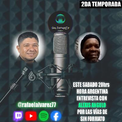 SIN FORMATO - EL PODCAST | 2T | AP. ALEXIS ANGULO | EP. 34
