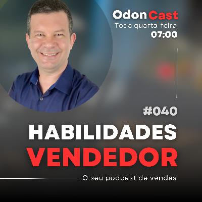 040-As Habilidades que Você Precisa Ter | OdonCast 040-As Habilidades que Você Precisa Ter | OdonCast