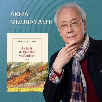 Akira Mizubayashi - La forêt de flammes et d'ombres