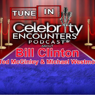 Bill Clinton, Ted McGinley plus other unbelievable star encounters on Ep141 Bill Clinton, Ted McGinley plus other unbelievable star encounters on Ep141