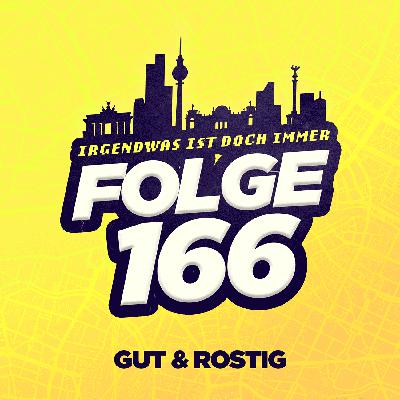 E166 - Gut und rostig