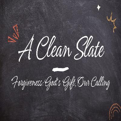"A Clean Slate: Forgiving Others" Matt. 6:14-15 By: Pastor Jimmy Vaughn "A Clean Slate: Forgiving Others" Matt. 6:14-15 By: Pastor Jimmy Vaughn