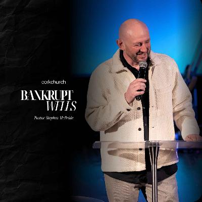 Bankrupt Wells | Pastor Stephen McBride