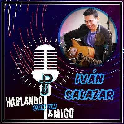 Hablando con un Amigo #10 – Iván Salazar