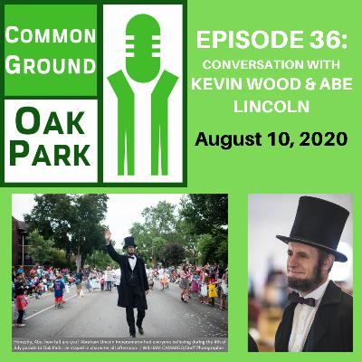 Conversation with Kevin Wood & President Abe Lincoln