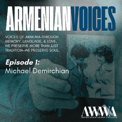 A Life Dedicated to Preserving Armenian Identity: Michael Demirchian’s Story