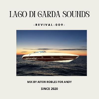 Lago Di Garda Sounds -009 – Revival Mix (Aitor Robles for Andy) Lago Di Garda Sounds -009 – Revival Mix (Aitor Robles for Andy)