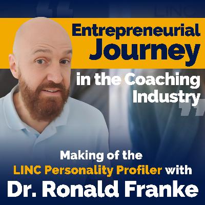 Entrepreneurship in the coaching industry: Making of the LINC Personality Profiler with Dr. Ronald Franke
