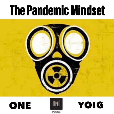 The Pandemic Mindset - DJ One + Yo! G