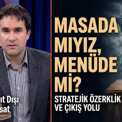 Masada mısınız, Menüde mi? | Türkiye İçin Tek Çıkış: Stratejik Özerklik